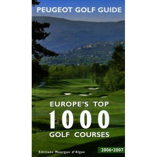 Europe's Top 1000 Golf Courses - Edition Multilingue Français-Anglais-Espagnol-Italien-Allemand-Suédois