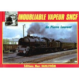 Inoubliable Vapeur Sncf - La Traction À Vapeur Française En Images Prise De 1934 À 1961, Edition Bilingue Français-Anglais
