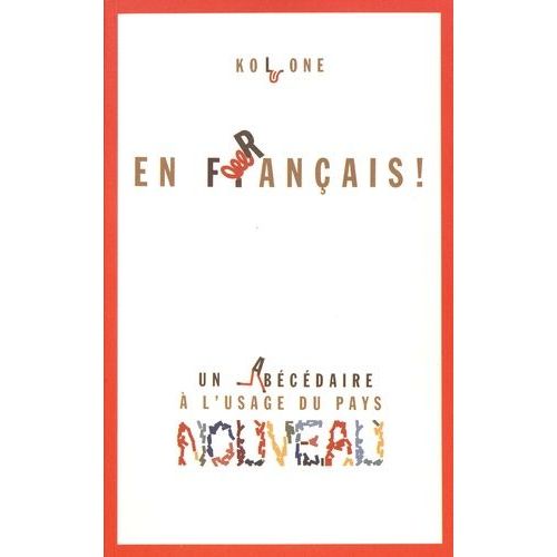 En Français ! - Un Abécédaire À L'usage Du Pays Nouveau