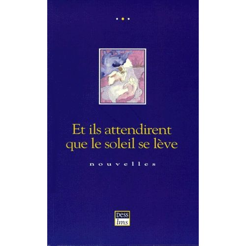 Et Ils Attendirent Que Le Soleil Se Lève