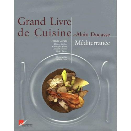Grand Livre De Cuisine D'alain Ducasse - Méditerranée