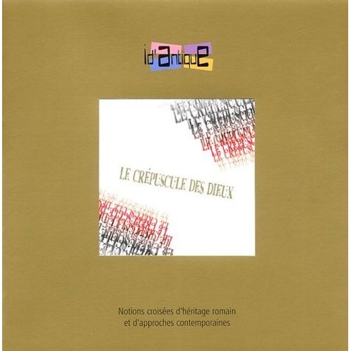 Le Crépuscule Des Dieux - Ou L'émergence Du Christianisme En Gaule Du Nord