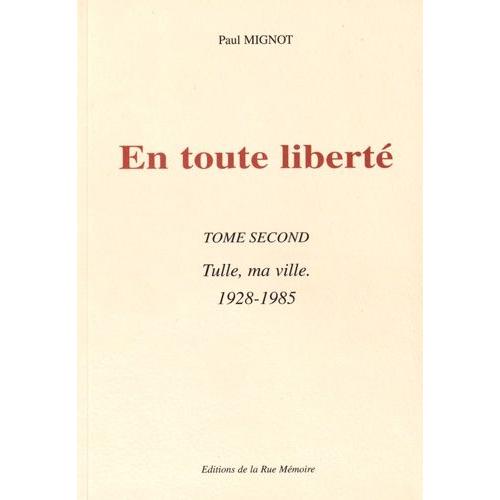 En Toute Liberté Tome 2 - Tulle, Ma Ville (1928-1985)