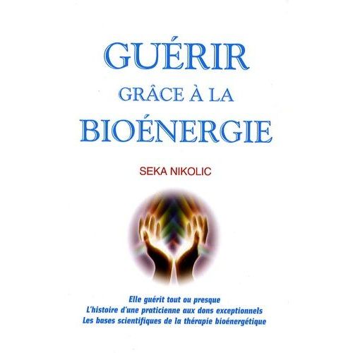 Guérir Grâce À La Bioénergie