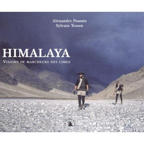 Himalaya - Visions De Marcheurs Des Cimes