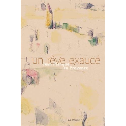 Un Rêve Exaucé - Jean Planque En Provence
