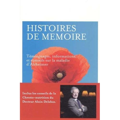 Histoires De Mémoires - Témoignages, Informations, Et Conseils Sur La Maladie D'alzheimer