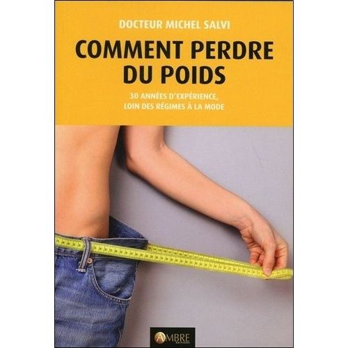 Comment Perdre Du Poids - Tout Le Monde Peut Maigrir : 30 Années D'expériences, Loin Des Régimes À La Mode