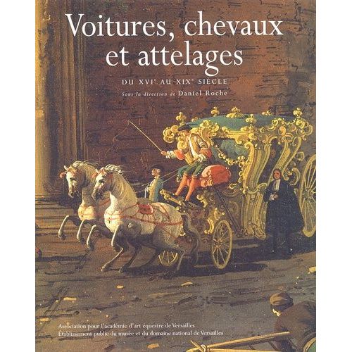 Voitures, Chevaux Et Attelages - Du Xvième Au Xixème Siècle