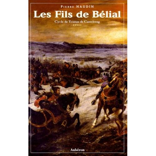 Cycle De Tristan De Castelreng Tome 5 - Les Fils De Bélial