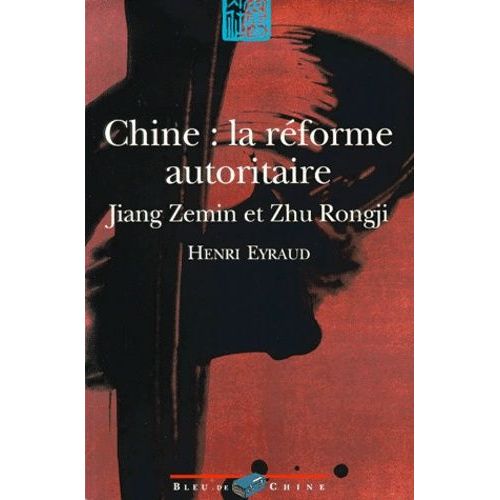 Chine : La Réforme Autoritaire - Jiang Zemin Et Zhu Rongji
