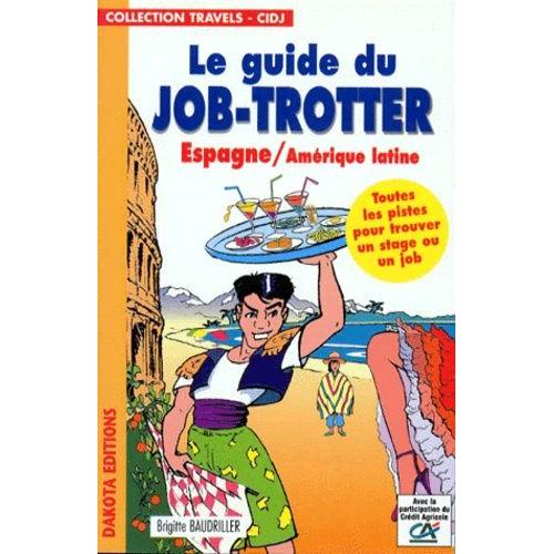 Le Guide Du Job-Trotter - Espagne, Amérique Latine