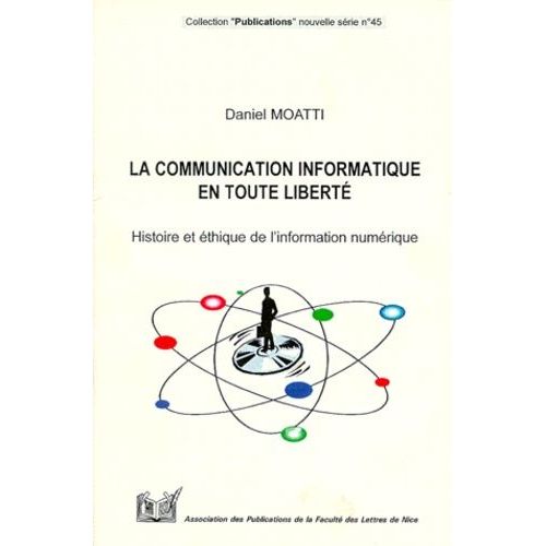 La Communication Informatique En Toute Liberte - Histoire Et Éthique De L'information Numérique