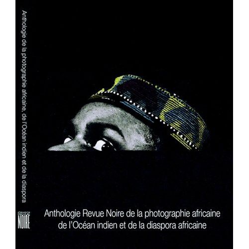 Anthologie De La Photographie Africaine Et De L'océan Indien