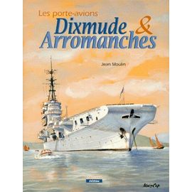 Les Porte-Avions - Dixmude Et Arromanches