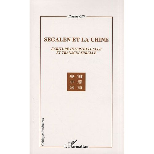 Segalen Et La Chine - Ecriture Intertextuelle Et Transculturelle