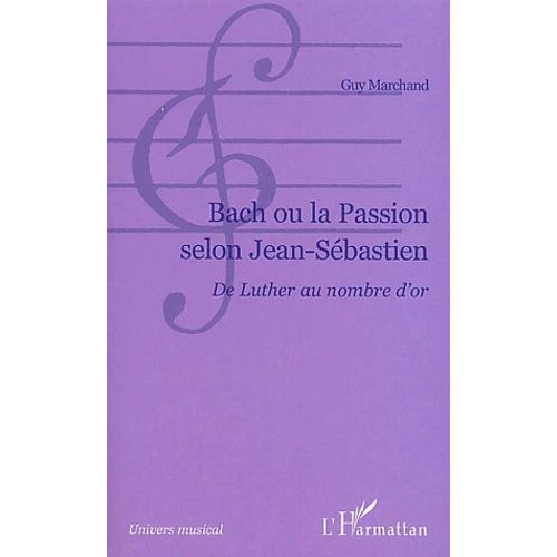 Back Ou La Passion Selon Jean-Sébastien - Du Luther Au Nombre D'or