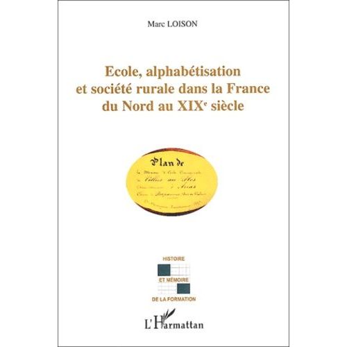 Ecole, Alphabétisation Et Société Rurale Dans La France Du Nord Au Xixe Siècle