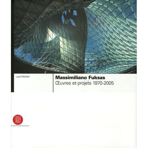 Massimiliano Fuksas - Oeuvres Et Projets 1970-2005