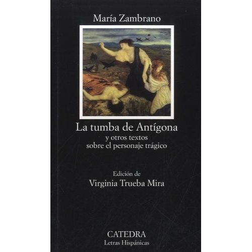 La Tumba De Antigona - Y Otros Textos Sobre El Personaje Tragico