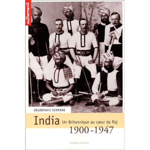 India 1900-1947 - Un Britannique Au Coeur Du Raj