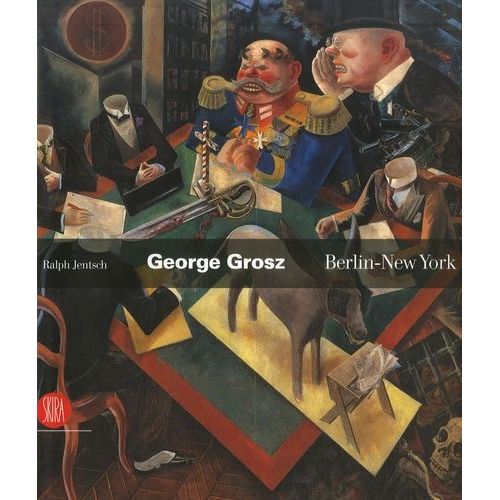 George Grosz - Berlin - New York