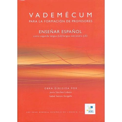 Vademecum Para La Formacion De Profesores - Ensenar Espanol Como Segunda Lengua (L2) / Lengua Extranjera (Le)