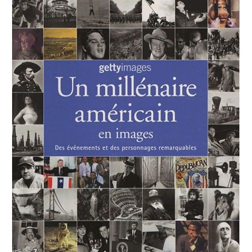 Un Millénaire Américain En Images - Des Événements Et Des Personnages Remarquables
