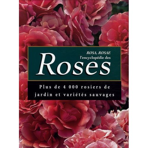 Rosa, Rosae L'encyclopédie Des Roses