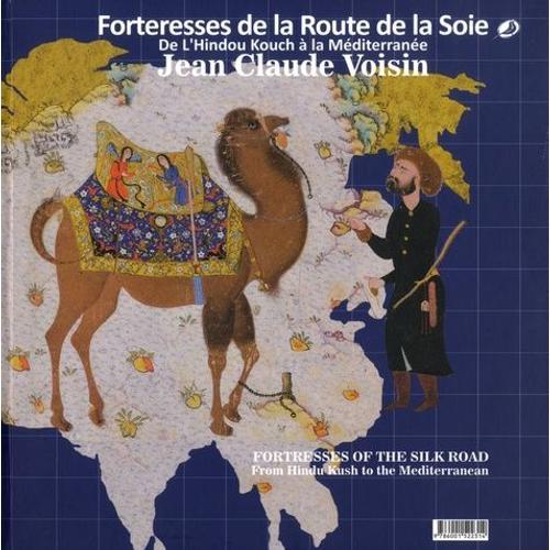 Forteresses De La Route De La Soie - De L'hindou Kouch À La Méditerranée. Edition Français-Anglais-Persan