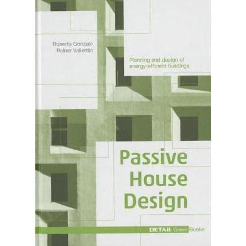 Passive House Design - Planning And Design Of Energy-Efficient Buildings