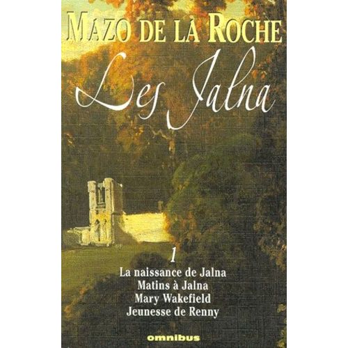 Les Jalna Tome 1 - La Naissance De Jalna - Matin À Jalna - Mary Wakefield - Jeunesse De Renny
