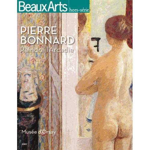 Pierre Bonnard (1867-1947) - Peindre L'arcadie