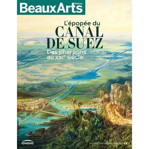 L'épopée Du Canal De Suez - Des Pharaons Au Xxie Siècle
