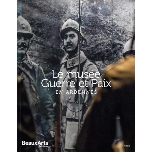 Le Musée Guerre Et Paix En Ardennes