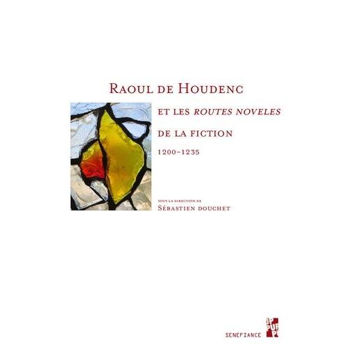 Raoul De Houdenc Et Les "Routes Noveles" De La Fiction (1200-1235)