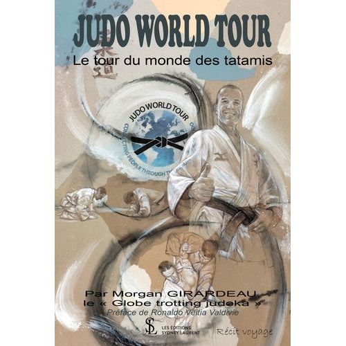 Judo World Tour - Le Tour Du Monde Des Tatamis