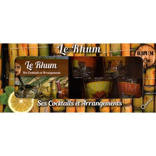 Le Rhum - Ses Cocktails Et Arrangements, Avec 4 Verres Décorés