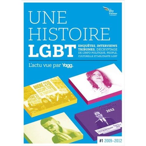Une Histoire Lgbt, L'actu Vue Par Yagg - Tome 1, D'obama À Hollande - (Fin 2008 À Mai 2012)
