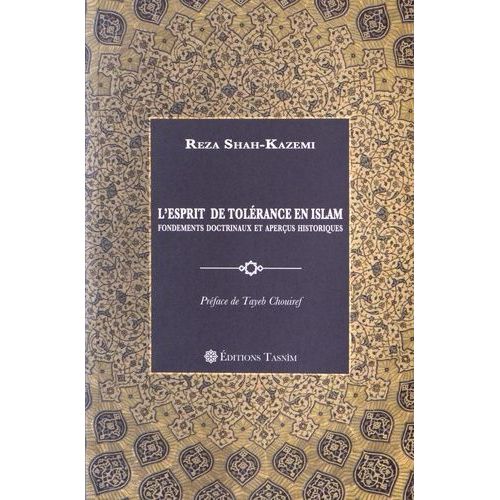 L'esprit De Tolérance En Islam - Fondements Doctrinaux Et Aperçus Historiques