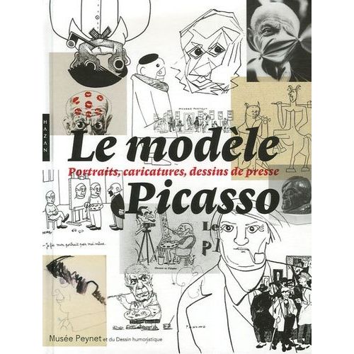 Le Modèle Picasso - Portraits, Caricatures, Dessins De Presse