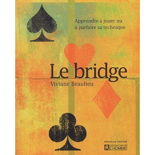 Le Bridge - Apprendre À Jouer Ou À Parfaire Sa Technique
