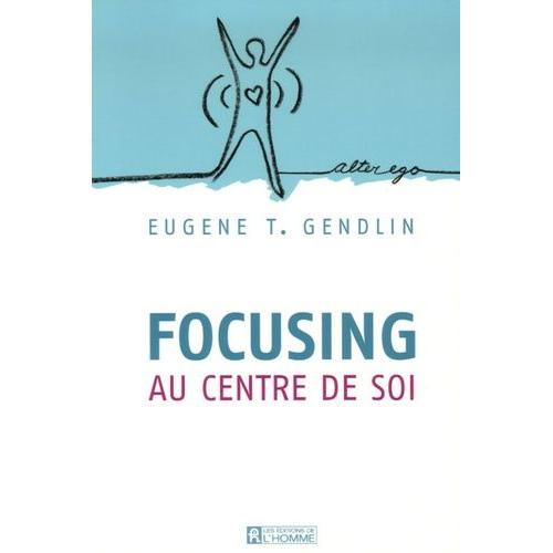 Focusing - Au Centre De Soi