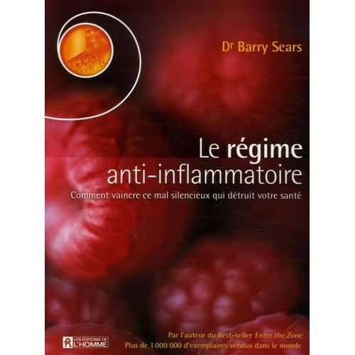 Le Régime Anti-Inflammatoire - Comment Vaincre Ce Mal Silencieux Qui Détruit Votre Santé
