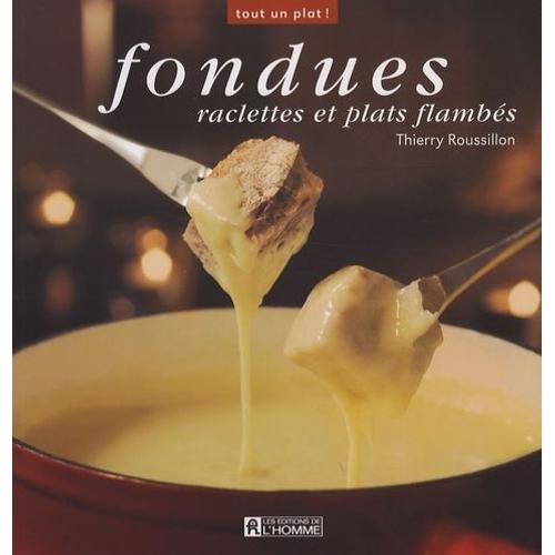 Fondues - Raclettes Et Plats Flambés