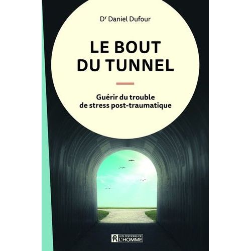 Le Bout Du Tunnel - Guérir Du Trouble De Stress Post-Traumatique