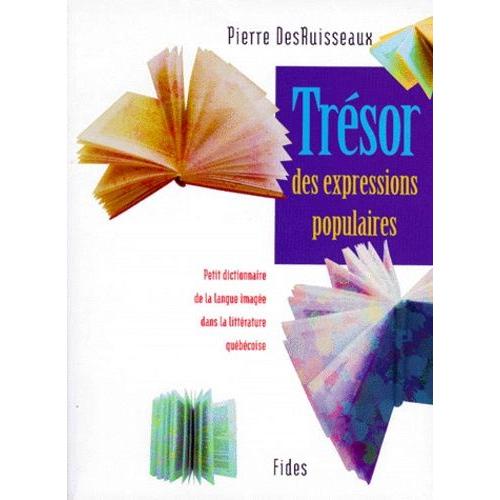 Tresor Des Expressions Populaires - Petit Dictionnaire De La Langue Imagée Dans La Littérature Québécoise