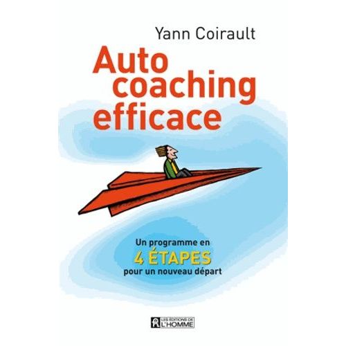 Auto-Coaching Efficace - Un Programme En 4 Étapes Pour Un Nouveau Départ