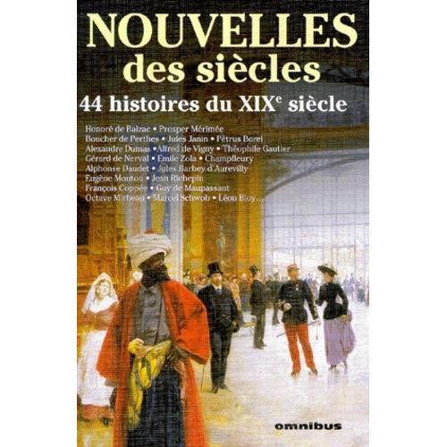 Nouvelles Des Siècles - 44 Histoires Du Xixème Siècle