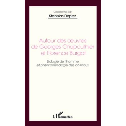 Autour Des Oeuvres De Georges Chapouthier Et Florence Burgat - Biologie De L'homme Et Phénoménologie Des Animaux